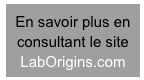 En savoir plus en consultant le site
LabOrigins.com