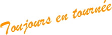 Toujours en tournée